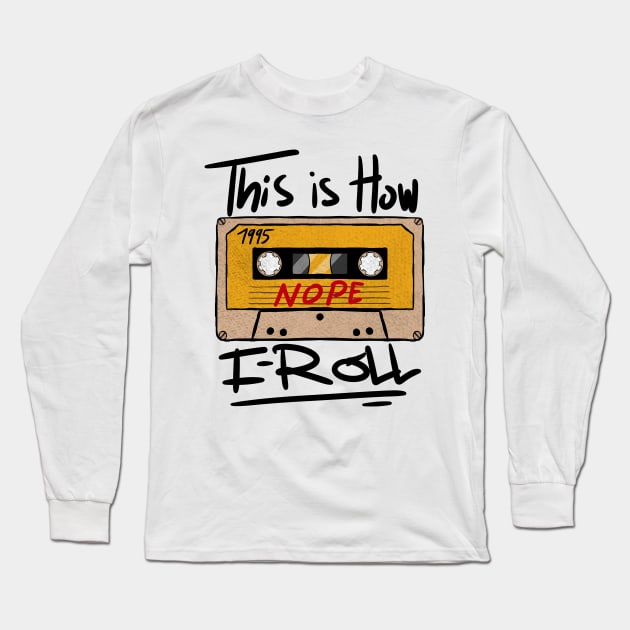 Funny Vintage Mixtape This is How I Roll Long Sleeve T-Shirt by A Comic Wizard